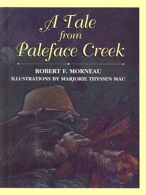 A Tale from Paleface Creek by Morneau, Robert F.
