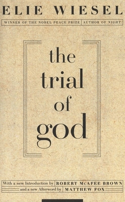 The Trial of God: (As It Was Held on February 25, 1649, in Shamgorod) by Wiesel, Elie