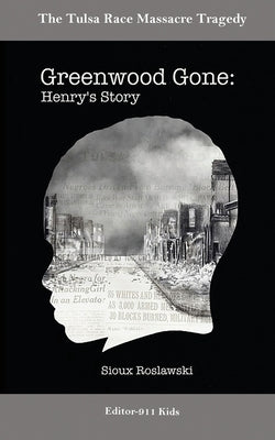 Greenwood Gone: Henry's Story by Roslawski, Sioux