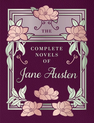 The Complete Novels of Jane Austen by Austen, Jane