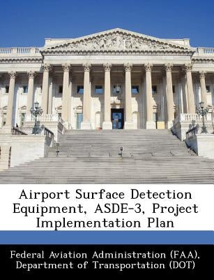 Airport Surface Detection Equipment, Asde-3, Project Implementation Plan by Federal Aviation Administration (Faa), D