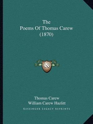 The Poems Of Thomas Carew (1870) by Carew, Thomas