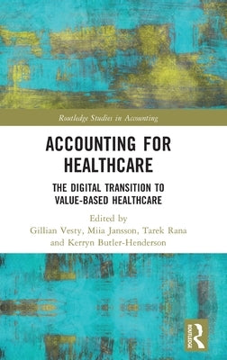 Accounting for Healthcare: The Digital Transition to Value-Based Healthcare by Vesty, Gillian