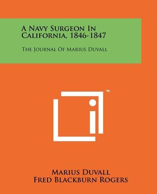 A Navy Surgeon in California, 1846-1847: The Journal of Marius Duvall by Duvall, Marius