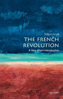 The French Revolution: A Very Short Introduction by Doyle, William