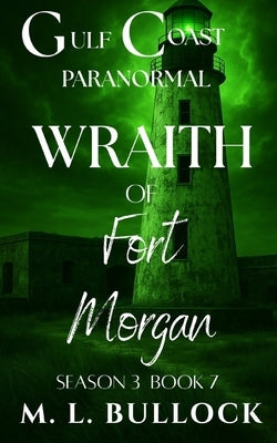 Wraith of Fort Morgan by Bullock, M. L.