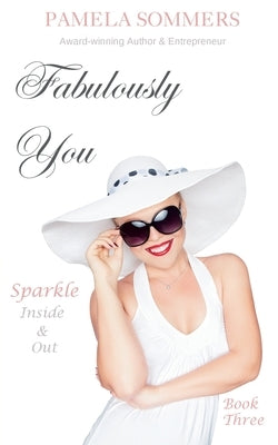 Fabulously You: Sparkle Inside & Out by Sommers, Pamela