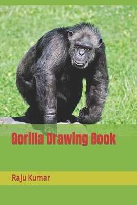 Gorilla Drawing Book by Kumar, Raju