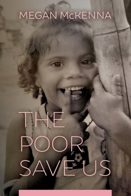 The Poor Save Us by McKenna, Megan