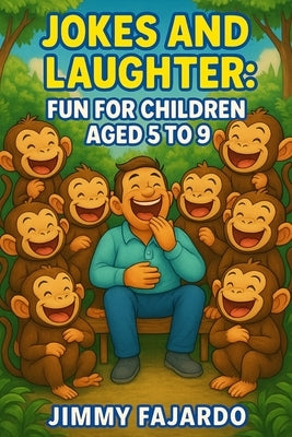 Jokes and Laughter: Fun for Children Aged 5 to 9 by Fajardo, Jimmy