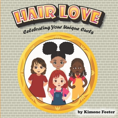 Hair Love: Celebrating Your Unique Curls by Foster, Kimone