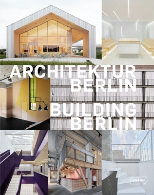 Building Berlin, Vol. 12: The Latest Architecture in and Out of the Capital by Berlin, Architektenkammer