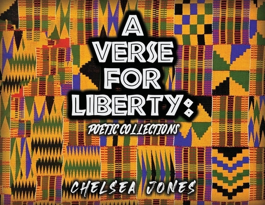 A Verse for Liberty: Poetic Collections by Jones, Chelsea