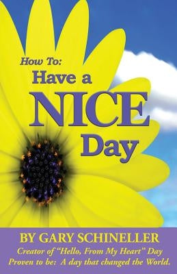 How to Have a Nice Day by Schineller, Gary