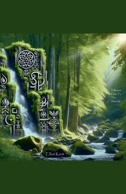 Different Paths To The Waterfall by Kent, Elliot