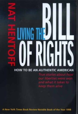 Living the Bill of Rights by Hentoff, Nat