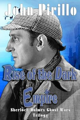 Sherlock Holmes Rise of the Empire by Pirillo, John