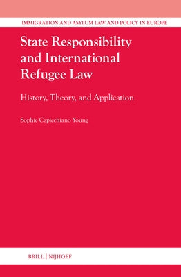 State Responsibility and International Refugee Law by Young, Sophie Capicchiano