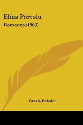 Elias Portolu: Romanzo (1903) by Deledda, Grazia