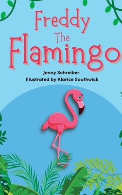 Freddy the Flamingo: (Pre Reader) by Schreiber, Jenny