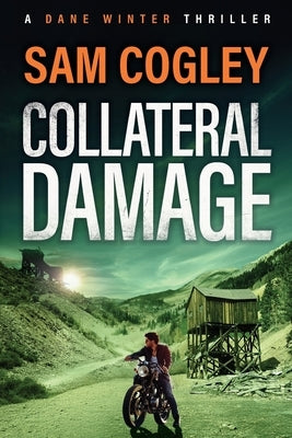 Collateral Damage by Cogley, Sam
