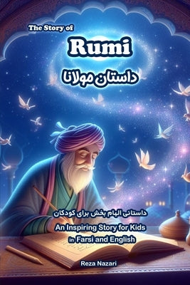 The Story of Rumi: An Inspiring Story for Kids in Farsi and English by Nazari, Reza