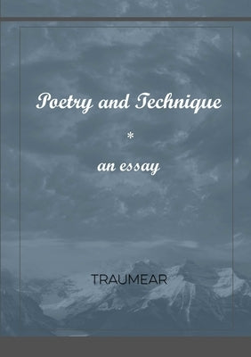 Poetry and Technique by Traumear