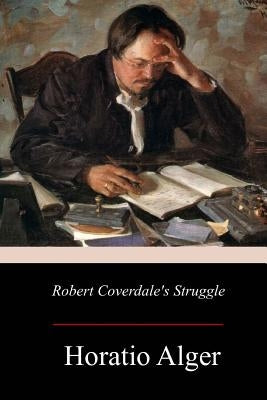 Robert Coverdale's Struggle by Alger, Horatio