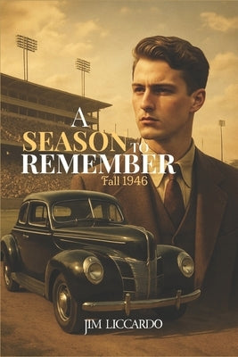 A Season To Remember: Fall 1946 by Liccardo, Jim