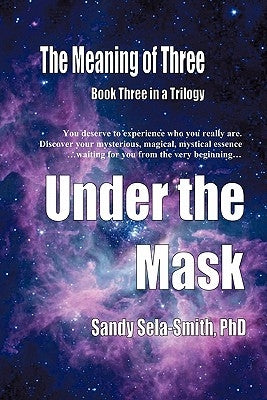The Meaning of Three: Under the Mask by Sela-Smith, Sandy