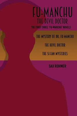 Fu-Manchu: The Devil Doctor: The First Three Fu-Manchu Novels by Rohmer, Sax