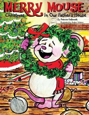 Merry Mouse Christmas In Our Father's House by Galbreath, Patricia C.