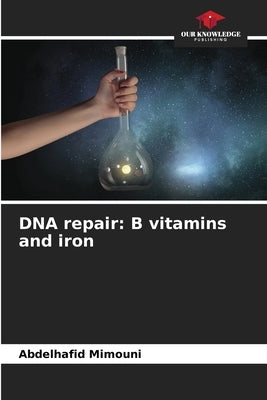 DNA repair: B vitamins and iron by Mimouni, Abdelhafid