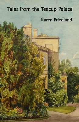 Tales from the Teacup Palace by Friedland, Karen