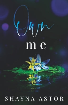 Own Me by Astor, Shayna