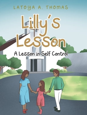Lilly's Lesson: A Lesson in Self Control by Thomas, Latoya A.