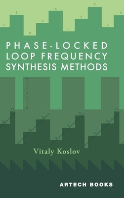Phase-Locked Loop Frequency Synthesis Methods by Koslov, Vitaly