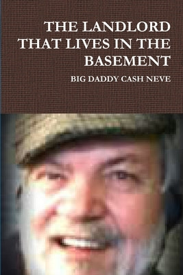 The Landlord That Lives in the Basement by Neve, Big Daddy Cash