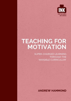Teaching for Motivation by Hammond, Andrew