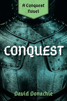 Conquest: A Conquest Novel by Donachie, David