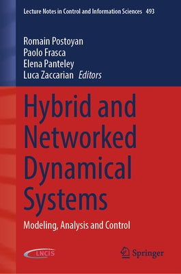 Hybrid and Networked Dynamical Systems: Modeling, Analysis and Control by Postoyan, Romain