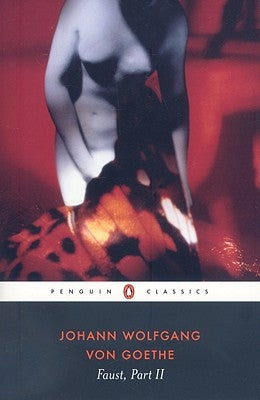 Faust: The Second Part of the Tragedy by Goethe, Johann Wolfgang Von