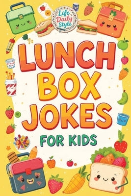 Lunch Box Jokes for Kids: 400 Hilarious Jokes and Riddles for Kids Ages 8-12 - Perfect for School, Lunch, and Fun Times by Style, Life Daily