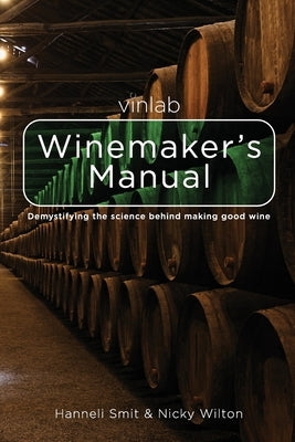 Vinlab Winemaker´s Manual: Demystifying the science behind making good wine by Wilton, Nicky