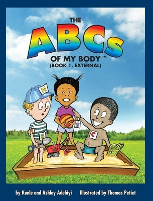 The ABCs of MY BODY (TM) (BOOK 1, EXTERNAL) by Adebiyi, Kunle J.