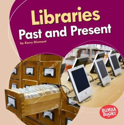 Libraries Past and Present by Dinmont, Kerry