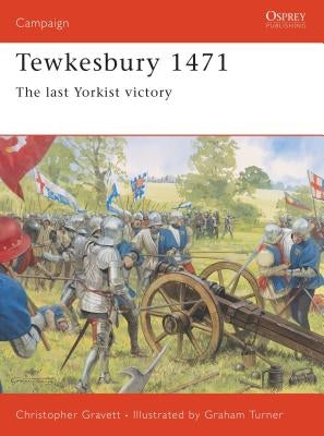 Tewkesbury 1471: The Last Yorkist Victory by Gravett, Christopher