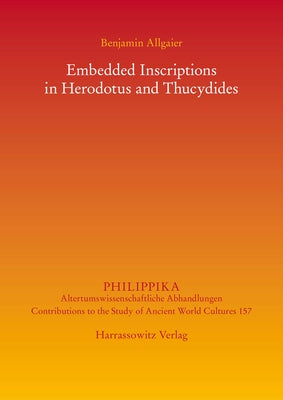 Embedded Inscriptions in Herodotus and Thucydides by Allgaier, Benjamin