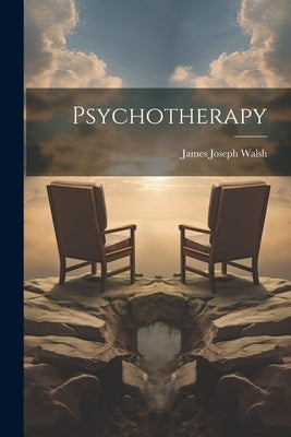 Psychotherapy by Walsh, James Joseph
