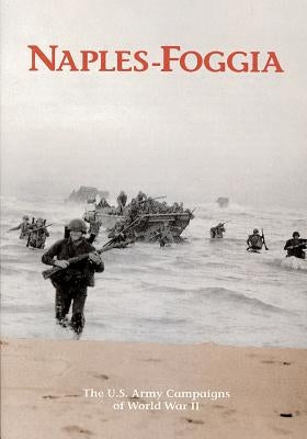 The U.S. Army Campaigns of World War II: Naples- Foggia by U S Army Center of Military History